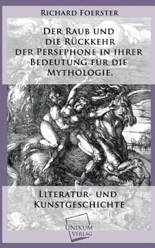 Paperback Der Raub Und Die Ruckkehr Der Persephone in Ihrer Bedeutung Fur Die Mythologie [German] Book