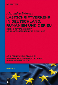 Hardcover Lastschriftverkehr in Deutschland, Rumänien Und Der EU: Ein Rechtsvergleich Mit Schlussfolgerungen Für Die Sepa-Vo [German] Book