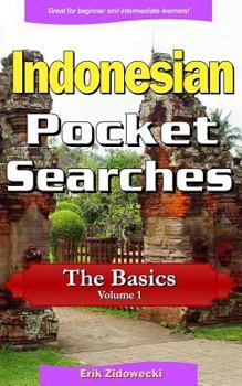 Paperback Indonesian Pocket Searches - The Basics - Volume 1: A Set of Word Search Puzzles to Aid Your Language Learning [Indonesian] Book