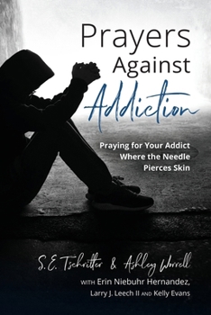 Paperback Prayers Against Addiction: Praying for Your Addict Where the Needle Pierces Skin Book