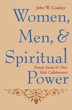 Hardcover Women, Men, and Spiritual Power: Female Saints and Their Male Collaborators Book