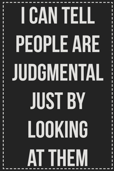 Paperback I Can Tell People Are Judgmental Just by Looking at Them: College Ruled Notebook - Novelty Lined Journal - Gift Card Alternative - Perfect Keepsake Fo Book