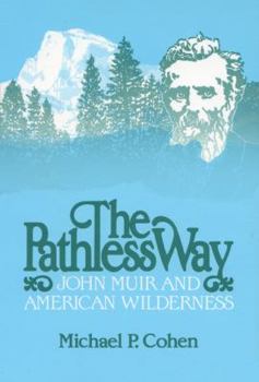 Hardcover The Pathless Way: John Muir and American Wilderness Book