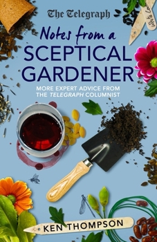 Hardcover Notes from a Sceptical Gardener: More Expert Advice from the Telegraph Columnist Book