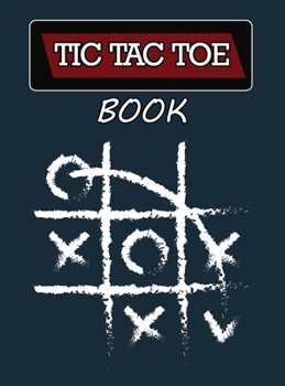 Tic Tac Toe Book: 100 Pages - 900 Games, Tic Tac Toe Game, Large Tic Tac Toe
