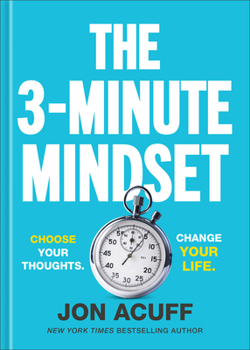 Hardcover The 3-Minute Mindset: Choose Your Thoughts. Change Your Life. Book