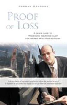 Paperback Proof of Loss: A Quick Guide to Processing Insurance Claim for Insured with Their Adjuster Book