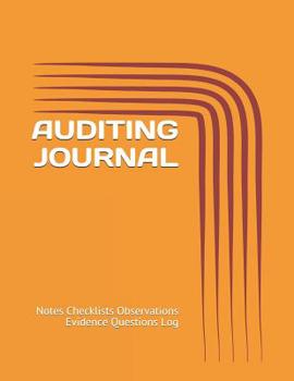 Auditing Journal: Notes Checklists Observations Evidence Questions Log