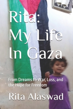 Rita: My Life In Gaza: From Dreams to War, Loss, and the Hope for Freedom
