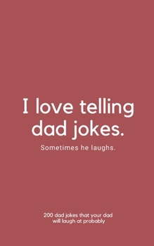 Paperback I Love Telling Dad Jokes. Sometimes He Laughs. Book