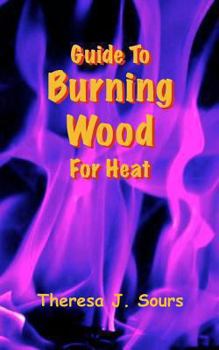 Paperback Guide To Burning Wood For Heat Book