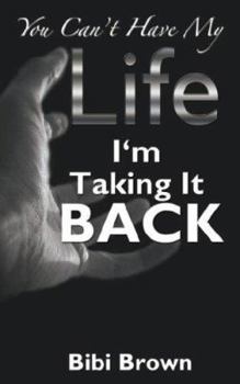 Paperback You Can't Have My Life: I'm Taking it BACK Book