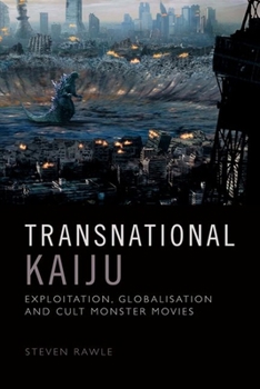 Hardcover Transnational Kaiju: Exploitation, Globalisation and Cult Monster Movies Book