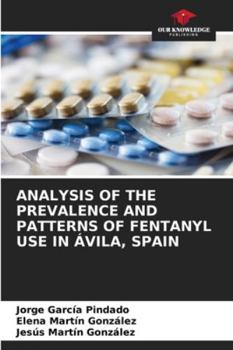 Analysis of the Prevalence and Patterns of Fentanyl Use in Ávila, Spain