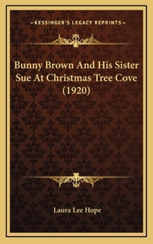 Bunny Brown and His Sister Sue at Christmas Tree Cove - Book #10 of the Bunny Brown and His Sister Sue