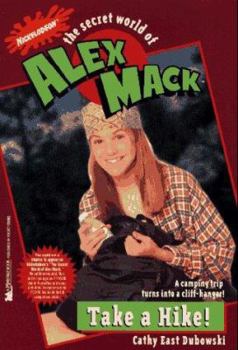 Take a Hike! (The Secret World of Alex Mack, 7) - Book #7 of the Secret World of Alex Mack
