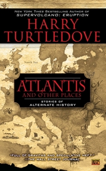 Atlantis and Other Places: Stories of Alternate History - Book #4 of the Atlantis