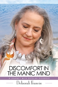 Paperback Discomfort in the Manic Mind: A Journey with Bipolar Disorder Book