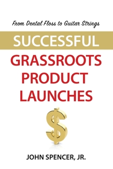 Paperback From Dental Floss To Guitar Strings: Successful Grassroots Product Launches Book