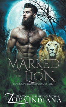 Marked by the Lion (Black Ops Bodyguard Shifters) - Book #2 of the Black Ops Bodyguard Shifters