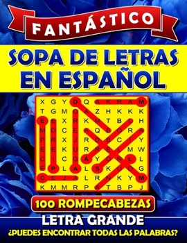 Fantástico Sopa de Letras en Espanol Letra Grande: Spanish Word Search Books for Adults (Large Print). Sopa de Letras Para Adultos. Word Search Espanol.