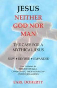 Perfect Paperback Jesus: Neither God Nor Man - The Case for a Mythical Jesus Book