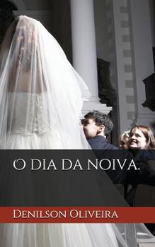 Paperback O Dia Da Noiva.: O Tempo de Prepara [Portuguese] Book