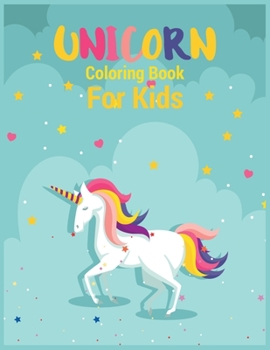 Unicorn Coloring Book For Kids: Best Collection of Fun and Easy Unicorn, Unicorn Friends and Other Cute Unicorn Coloring Pages for Kids, Toddlers, Preschooler