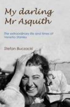 Hardcover My Darling Mr Asquith: The Extraordinary Life and Times of Venetia Stanley Book