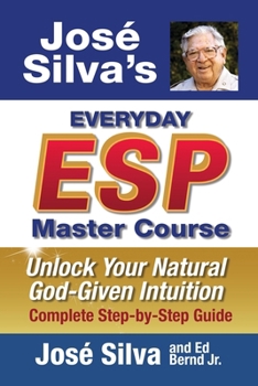 Paperback Jose Silva's Everyday ESP Master Course: Unlock Your Natural God-Given Intuition Complete Step-by-Step Guide Book