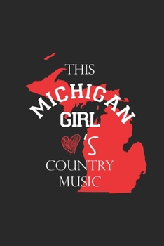 Paperback This Michigan Girl Love's country music / Funny country music Lovers Notebook gift: Lined Notebook / Journal Gift, 100 Pages, 6x9, Soft Cover, Matte F Book