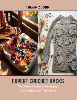 Paperback Expert Crochet Hacks: The Ultimate Guide to Revamping Your Clothes with Techniques Book