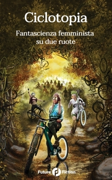 Paperback Ciclotopia: Fantascienza femminista su due ruote [Italian] Book