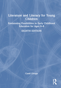 Hardcover Literature and Literacy for Young Children: Envisioning Possibilities in Early Childhood Education for Ages 0 - 8 Book