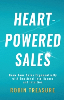 Paperback Heart-Powered Sales: Grow Your Sales Exponentially with Emotional Intelligence and Intuition Book