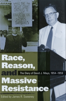 Hardcover Race, Reason, and Massive Resistance: The Diary of David J. Mays, 1954-1959 Book
