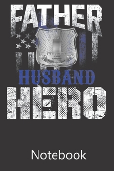 Father Husband Hero: Notebook, Composition Book for School Diary Writing Notes, Taking Notes, Recipes, Sketching, Writing, Organizing, Christmas Birthday Gifts