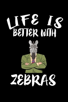 Paperback Life Is Better With Zebras: Animal Nature Collection Book
