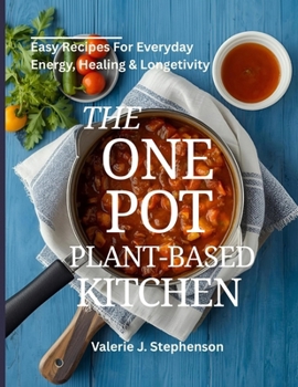 Paperback The one pot plant-based kitchen: Easy recipes for everyday energy, Healing and longetivity Book