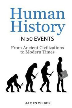 Paperback History: Human History in 50 Events: From Ancient Civilizations to Modern Times (World History, History Books, People History) Book