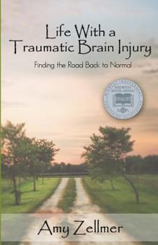 Paperback Life With a Traumatic Brain Injury: Finding the Road Back to Normal Book