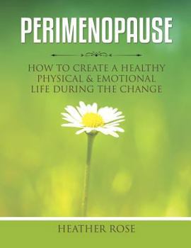 Paperback Perimenopause: How to Create A Healthy Physical & Emotional Life During the Change Book