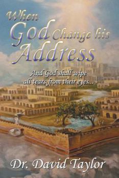 Paperback When God Change His Address: And God Shall Wipe All Tears from Their Eyes . . . Book