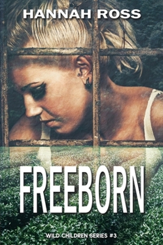 Freeborn - Book #3 of the Wild Children
