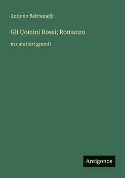 Gli Uomini Rossi; Romanzo: in caratteri grandi