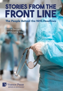 Stories from the Front Line: The People Behind the NHS Headlines (Sociology)