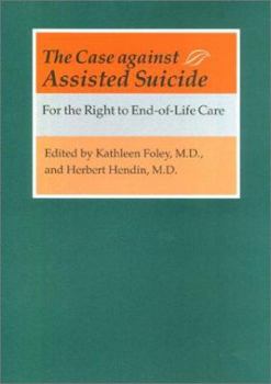 The Case Against Assisted Suicide: For the Right to End-of-life Care
