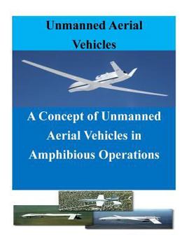 Paperback A Concept of Unmanned Aerial Vehicles in Amphibious Operations Book