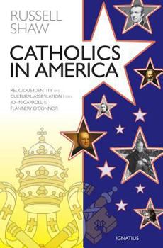 Paperback Catholics in America: Religious Identity and Cultural Assimilation from John Carroll to Flannery O'Connor Book