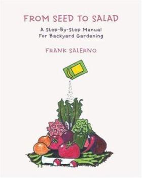 Paperback From Seed to Salad: A Step-By-Step Manual for Backyard Gardening Book